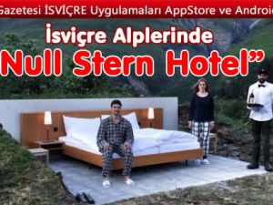 ALP'LERİN ETEĞİNDE DUVARSIZ 0 YILDIZLI OTEL