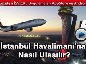 İstanbul Havalimanı’na Nasıl Ulaşılır