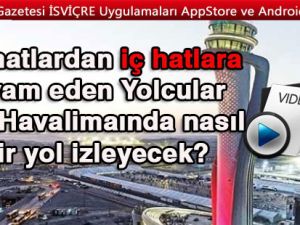 Dış hatlardan iç hatlara devam eden yolcularımız yeni evimizde nasıl bir yol izleyecek?