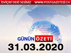 Günün Özeti 31 Mart 2020